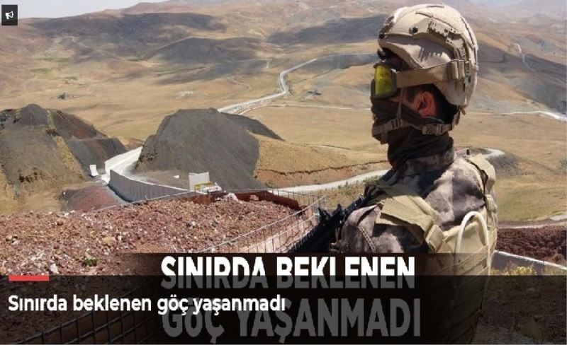 Sınırda beklenen göç yaşanmadı