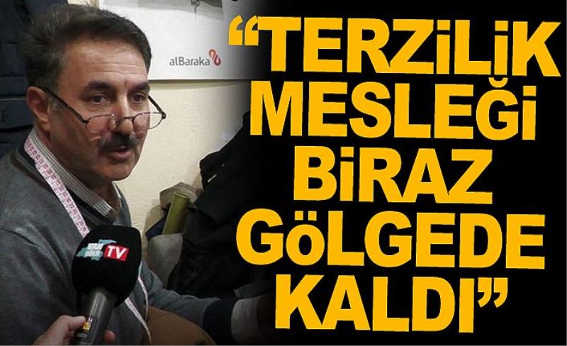 “Terzilik mesleği biraz gölgede kaldı”