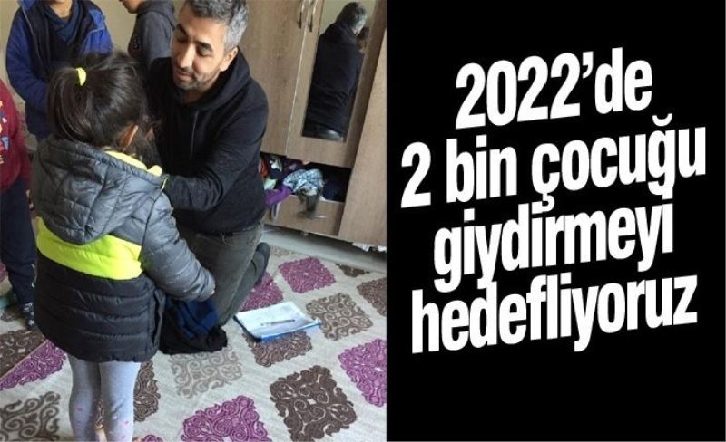 Turğut: 2022’de 2 bin çocuğu giydirmeyi hedefliyoruz