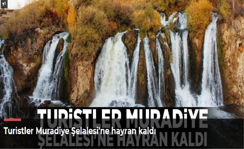 Turistler Muradiye Şelalesi'ne hayran kaldı