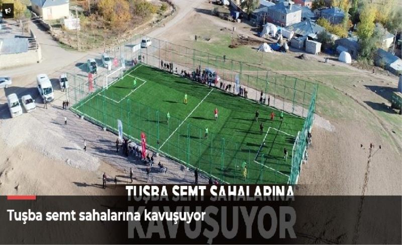 Tuşba semt sahalarına kavuşuyor