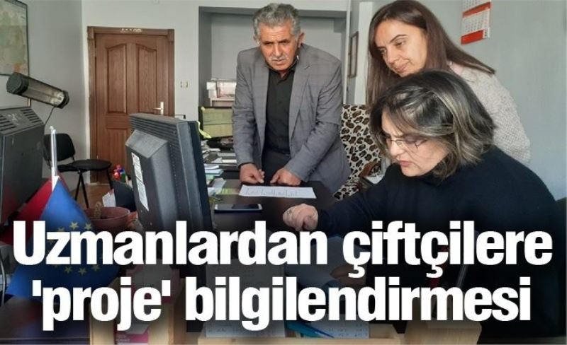 Uzmanlardan çiftçilere 'proje' bilgilendirmesi