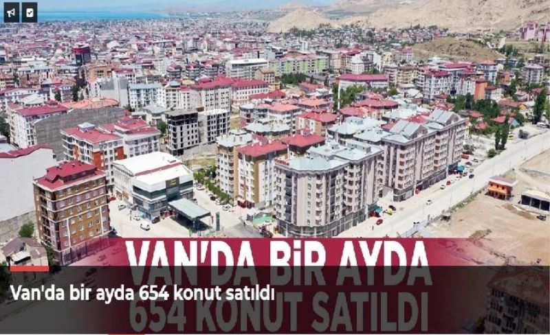 Van'da bir ayda 654 konut satıldı