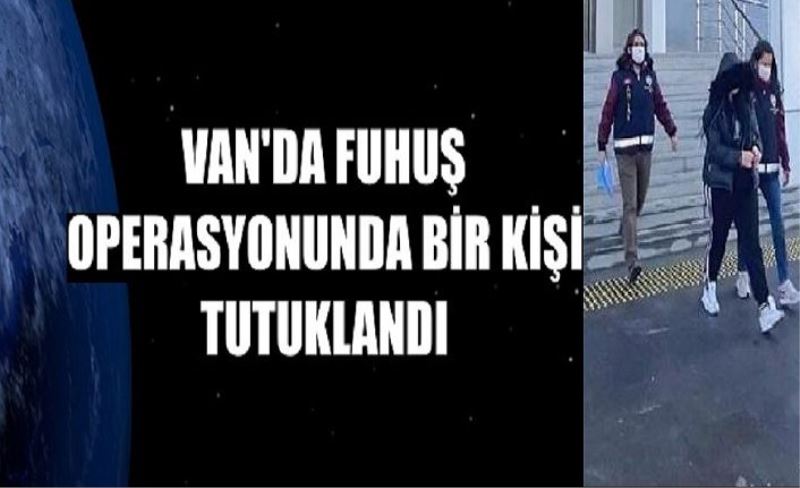 Van'da fuhuş operasyonu:1 kişi tutuklandı