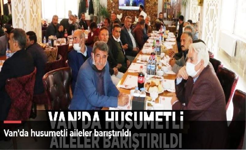 Van'da husumetli aileler barıştırıldı