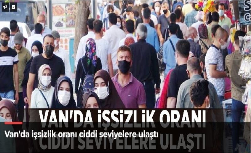 Van'da işsizlik oranı ciddi seviyelere ulaştı