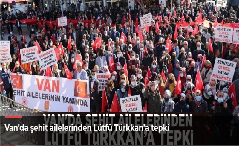 Van'da şehit ailelerinden Lütfü Türkkan’a tepki