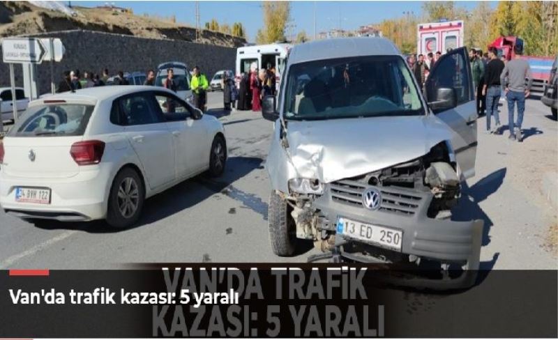 Van'da trafik kazası: 5 yaralı