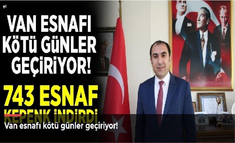 Van esnafı kötü günler geçiriyor!