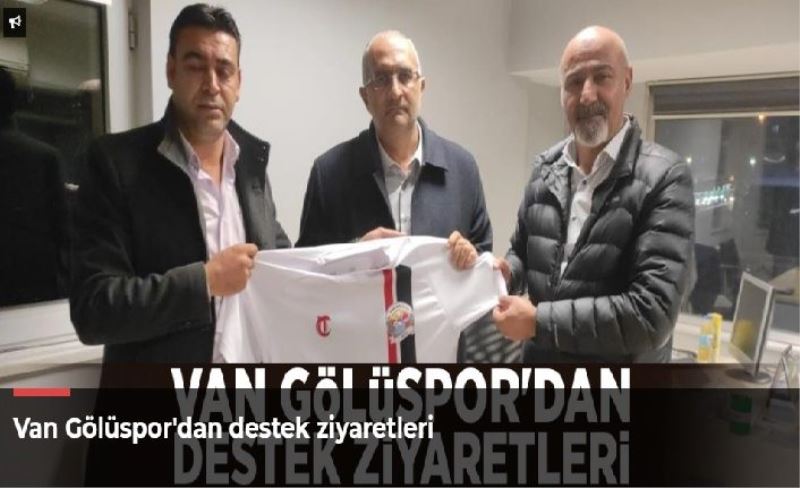 Van Gölüspor'dan destek ziyaretleri