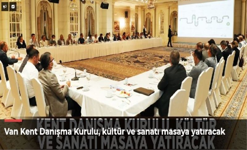 Van Kent Danışma Kurulu, kültür ve sanatı masaya yatıracak