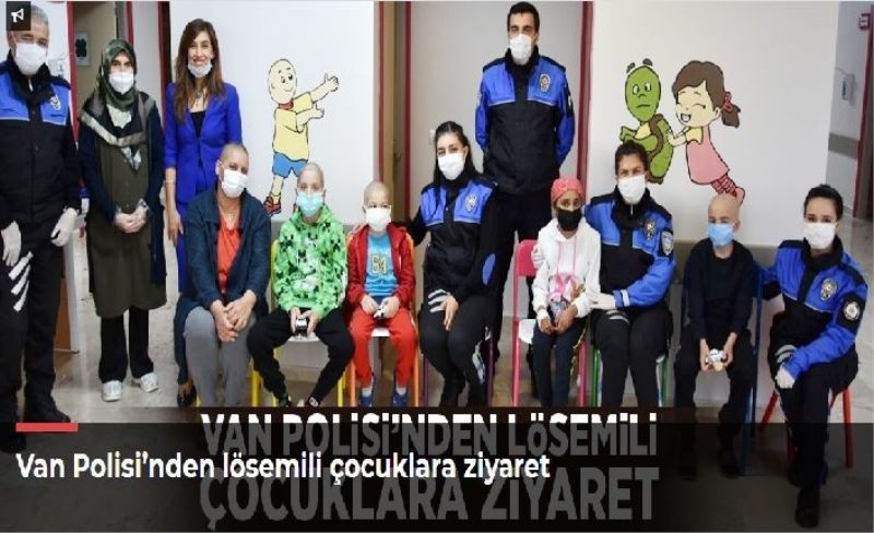 Van Polisi’nden lösemili çocuklara ziyaret