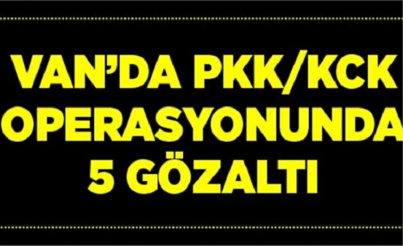 Van’da PKK/KCK operasyonunda 5 gözaltı