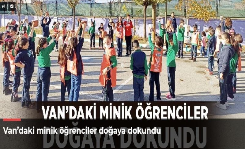 Van’daki minik öğrenciler doğaya dokundu