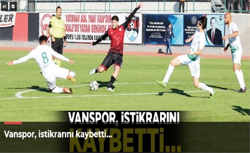 Vanspor, istikrarını kaybetti…