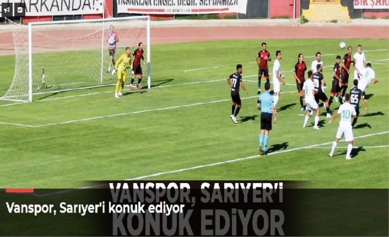 Vanspor, Sarıyer'i konuk ediyor