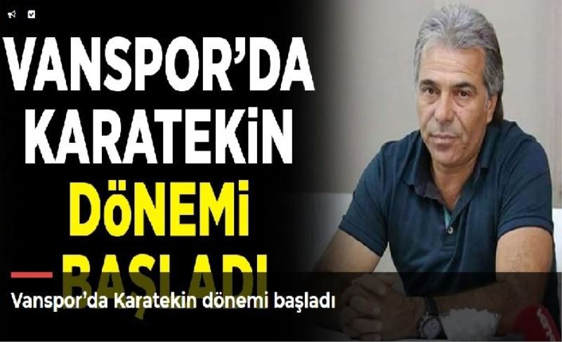 Vanspor’da Karatekin dönemi başladı