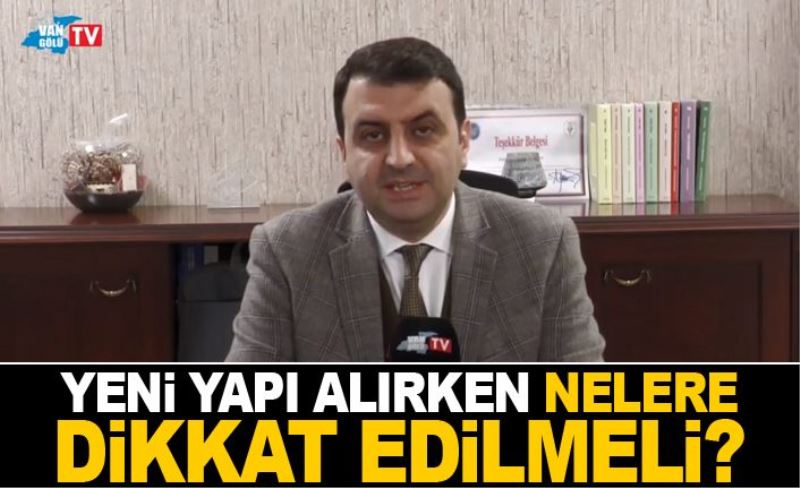 Yeni yapı alırken nelere dikkat edilmeli?