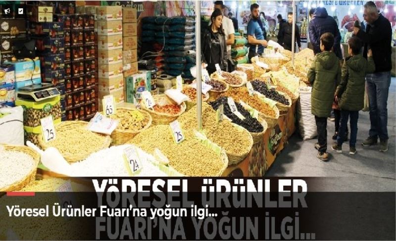 Yöresel Ürünler Fuarı’na yoğun ilgi…