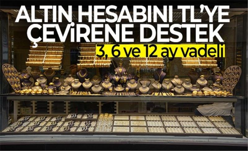 Altın hesabını TL'ye çevirene destek