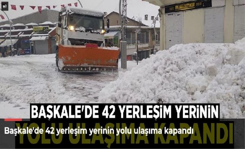 Başkale'de 42 yerleşim yerinin yolu ulaşıma kapandı