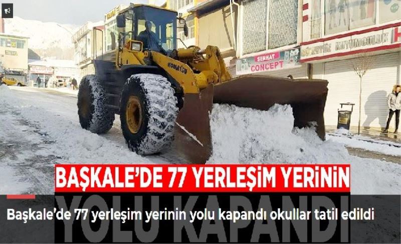 Başkale’de 77 yerleşim yerinin yolu kapandı okullar tatil edildi