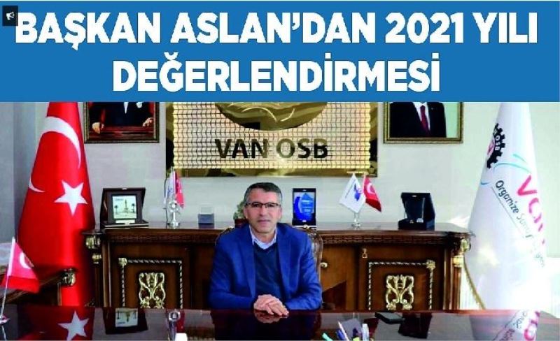 Başkan Aslan’dan 2021 yılı değerlendirmesi