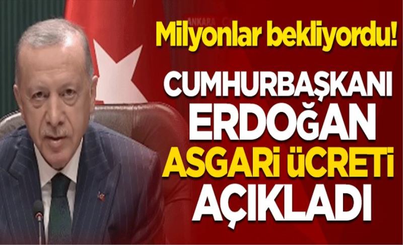 Başkan Erdoğan 2022 yeni asgari ücreti açıkladı