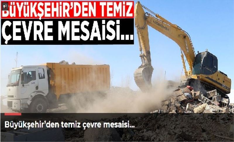 Büyükşehir’den temiz çevre mesaisi…