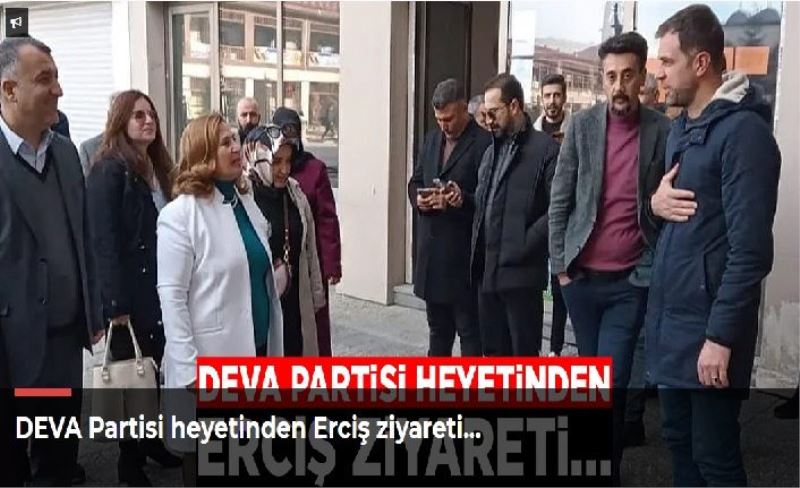 DEVA Partisi heyetinden Erciş ziyareti…