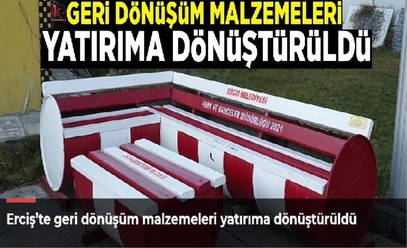 Erciş’te geri dönüşüm malzemeleri yatırıma dönüştürüldü