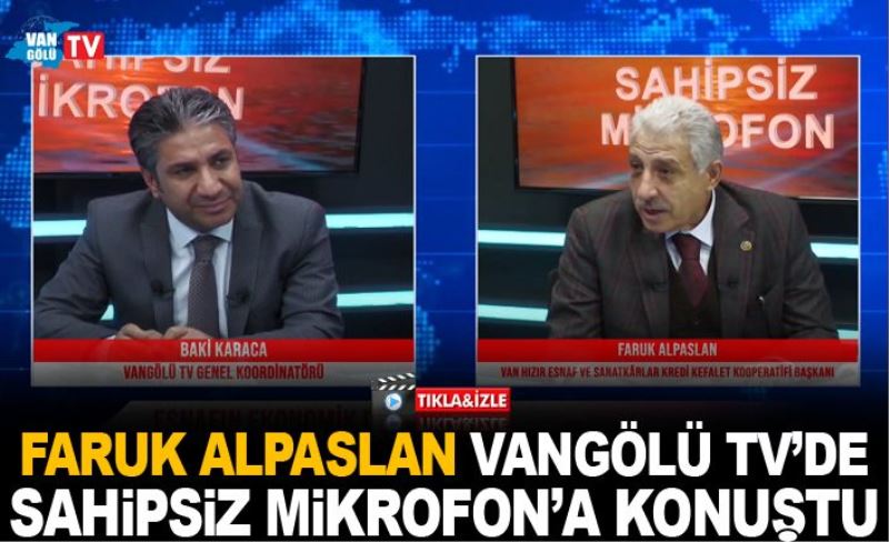 FARUK ALPASLAN VANGÖLÜ TV'YE KONUŞTU