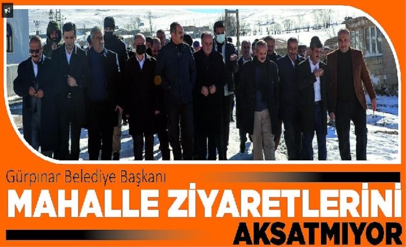 Gürpınar Belediye Başkanı mahalle ziyaretlerini aksatmıyor