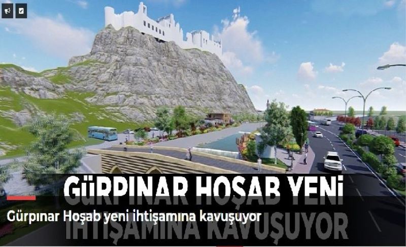 Gürpınar Hoşab yeni ihtişamına kavuşuyor