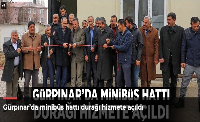 Gürpınar’da minibüs hattı durağı hizmete açıldı