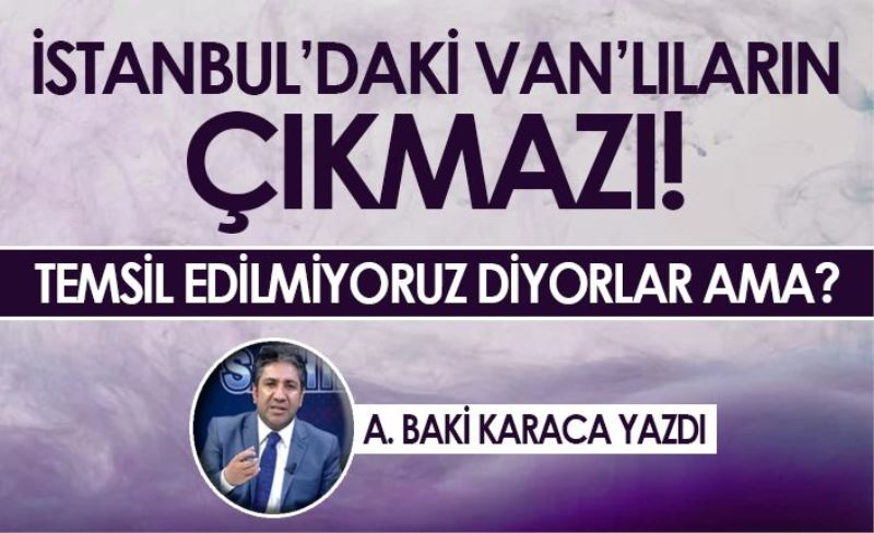 İSTANBUL’DAKİ VAN’LILARIN ÇIKMAZI!