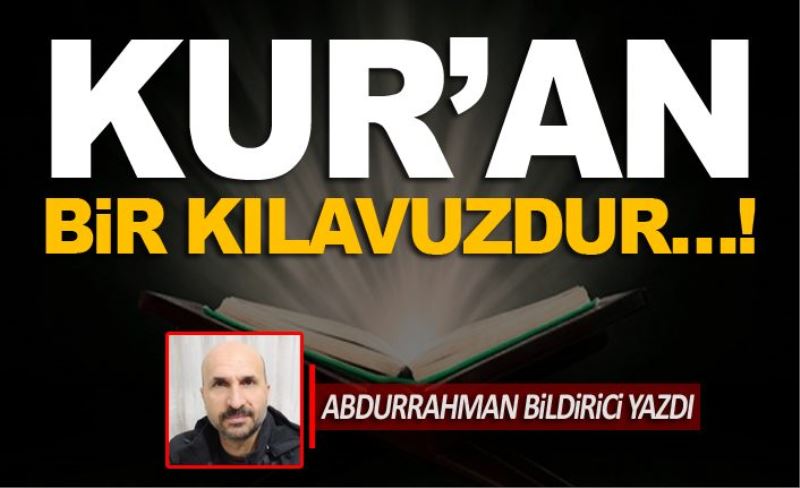 Kur’an bir Kılavuzdur…!