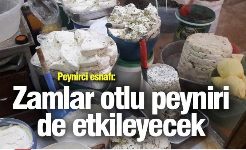 Peynirci esnafı: Zamlar otlu peyniri de etkileyecek