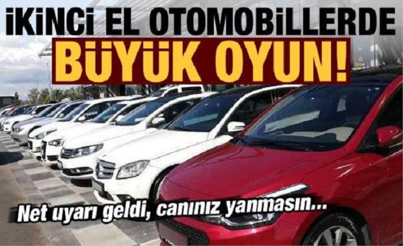 Son dakika: İkinci el otomobilde büyük oyun! Net uyarı geldi, canınız yanmasın...