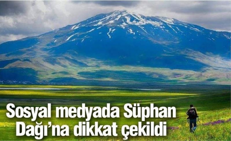 Sosyal medyada Süphan Dağı’na dikkat çekildi