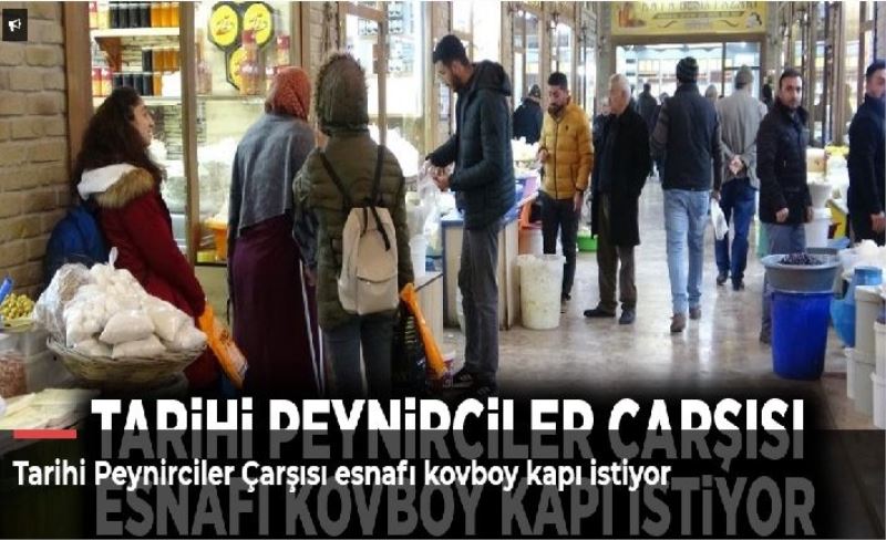 Tarihi Peynirciler Çarşısı esnafı kovboy kapı istiyor