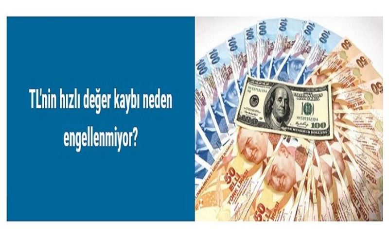 TL'nin hızlı değer kaybı neden engellenmiyor?