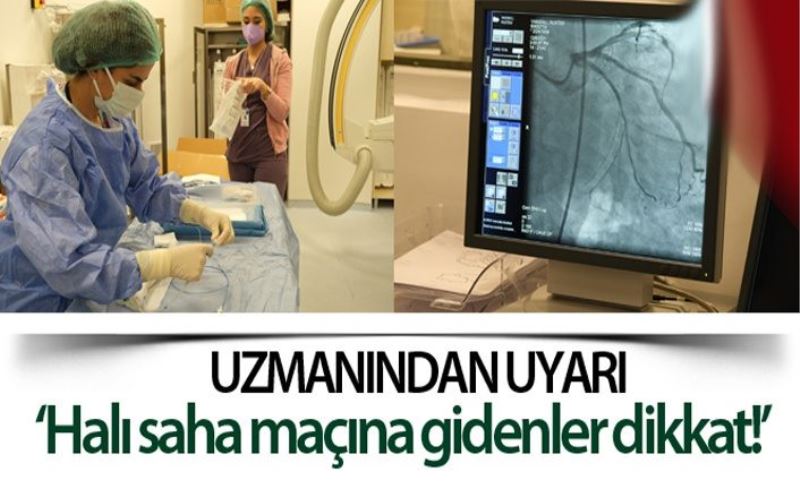 Uzmanlar uyarıyor: 'Halı saha maçı öncesi kardiyoloğa görünün'