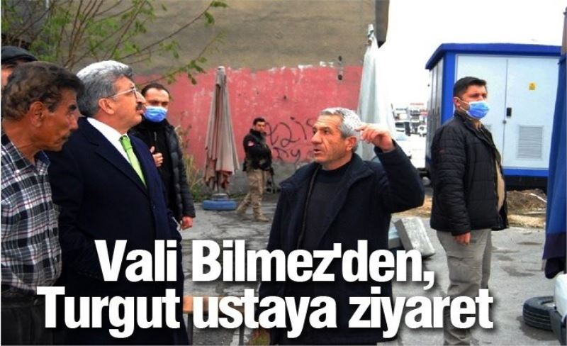 Vali Bilmez'den, Turgut ustaya ziyaret