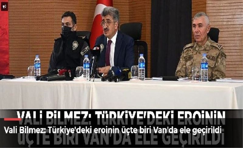 Vali Bilmez: Türkiye'deki eroinin üçte biri Van'da ele geçirildi