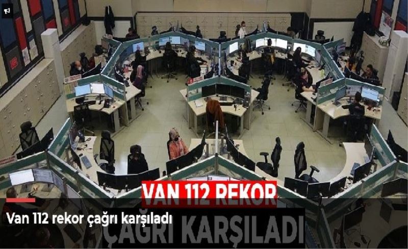 Van 112 rekor çağrı karşıladı