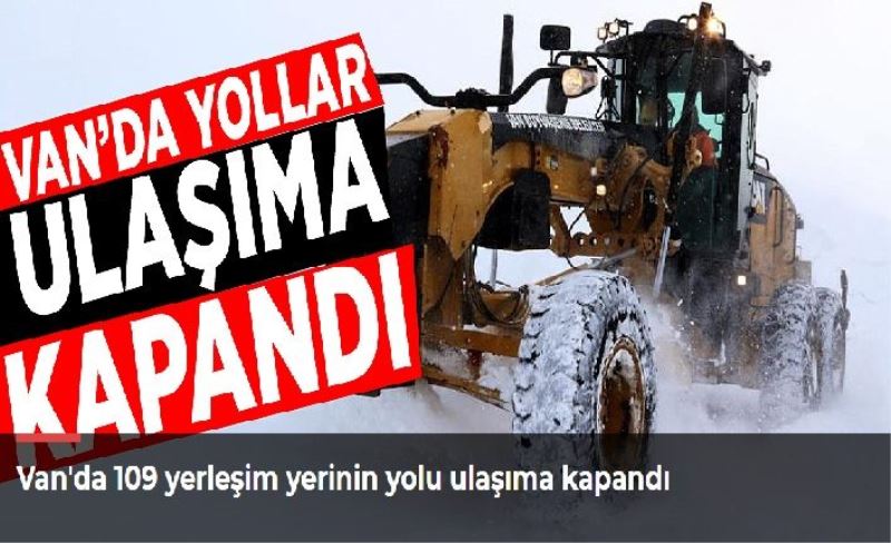 Van'da 109 yerleşim yerinin yolu ulaşıma kapandı