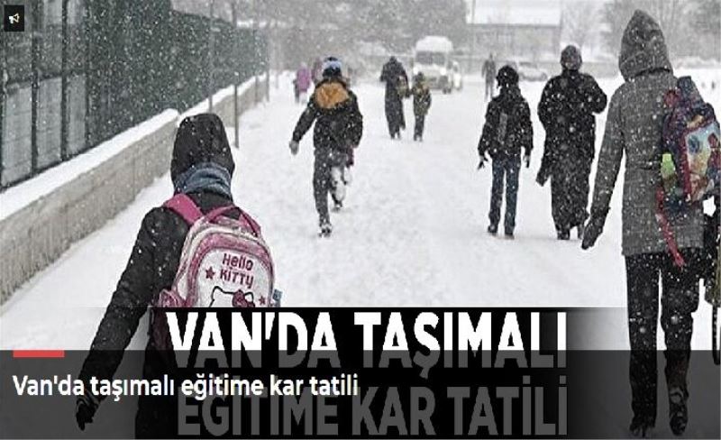 Van'da taşımalı eğitime kar tatili