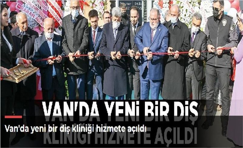 Van'da yeni bir diş kliniği hizmete açıldı