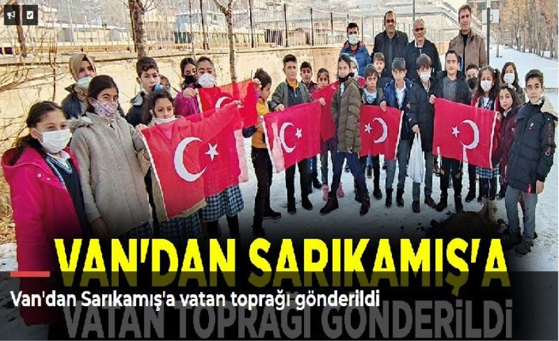 Van'dan Sarıkamış'a vatan toprağı gönderildi